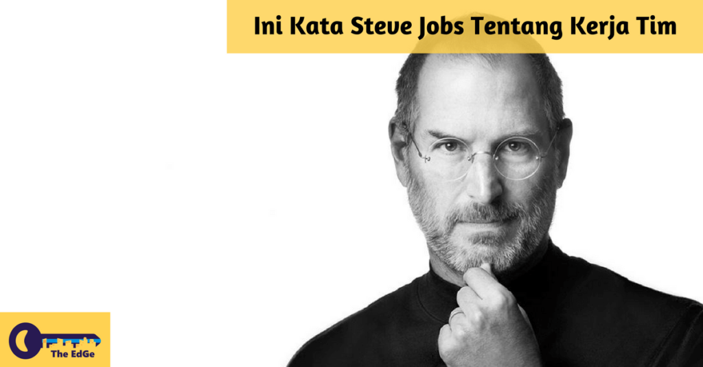 Ini Kata Steve Jobs Tentang Kerja Tim - JualGudang