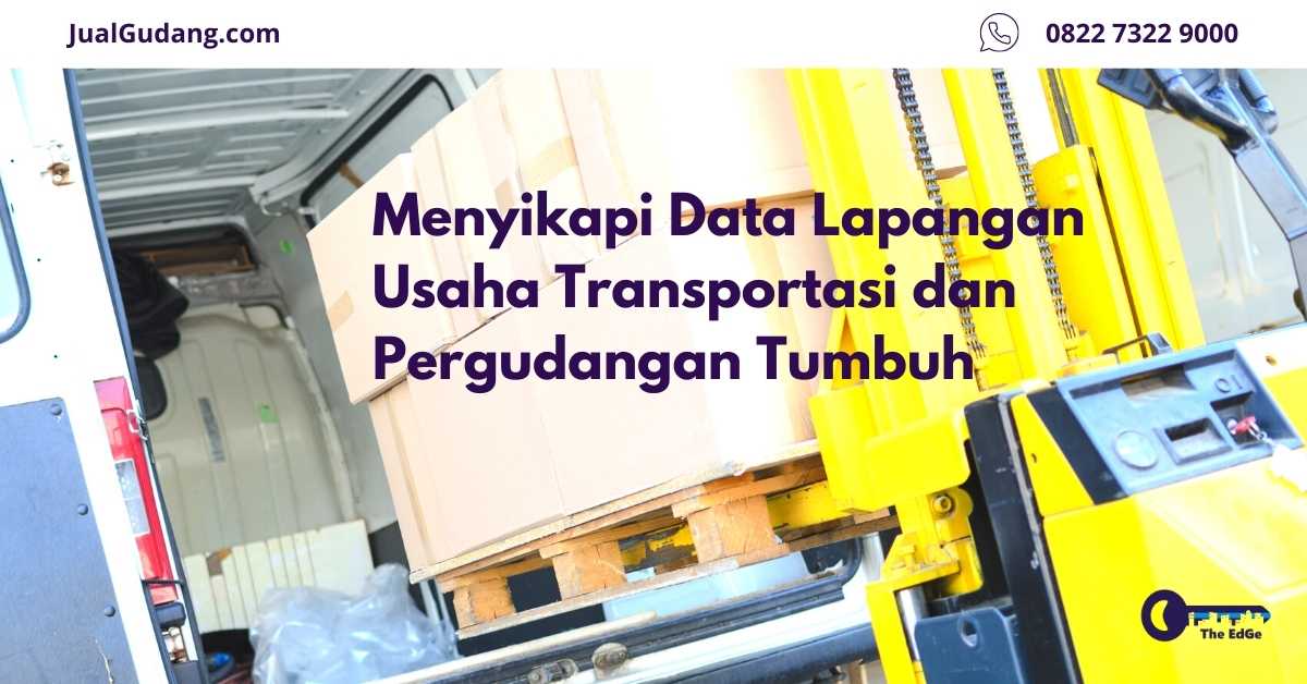 Menyikapi Data Lapangan Usaha Transportasi dan Pergudangan Tumbuh - JualGudang