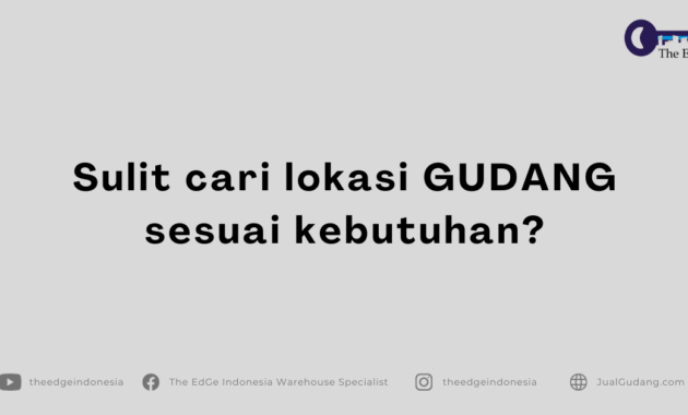 Sulit cari lokasi GUDANG sesuai kebutuhan?
