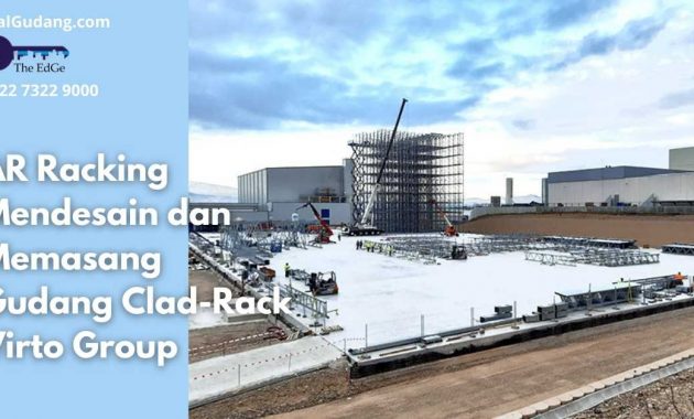 AR Racking Mendesain dan Memasang Gudang Clad-Rack Virto Group - JualGudang