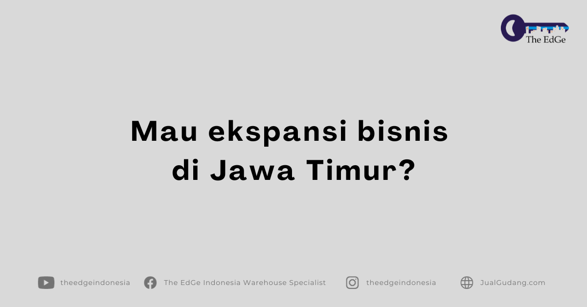 The EdGe Ad Campaign Materials (1200 x 628 px) - Mau Ekspansi Bisnis di Jawa Timur