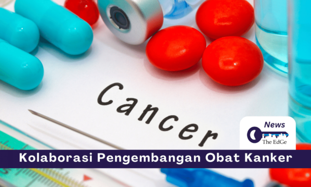Kolaborasi Pengembangan Obat Kanker - The EdGe