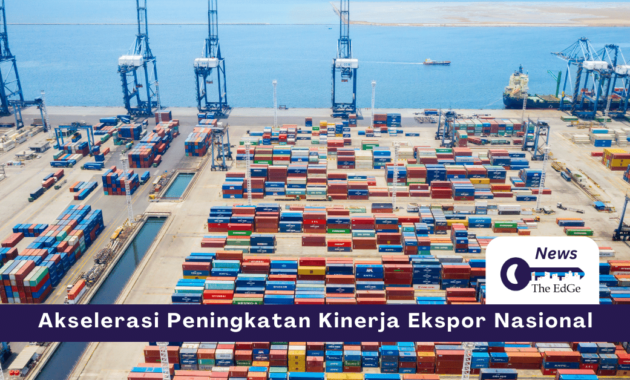 Akselerasi Peningkatan Kinerja Ekspor Nasional - The EdGe