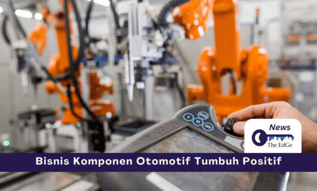 Bisnis Komponen Otomotif Tumbuh Positif - The EdGe