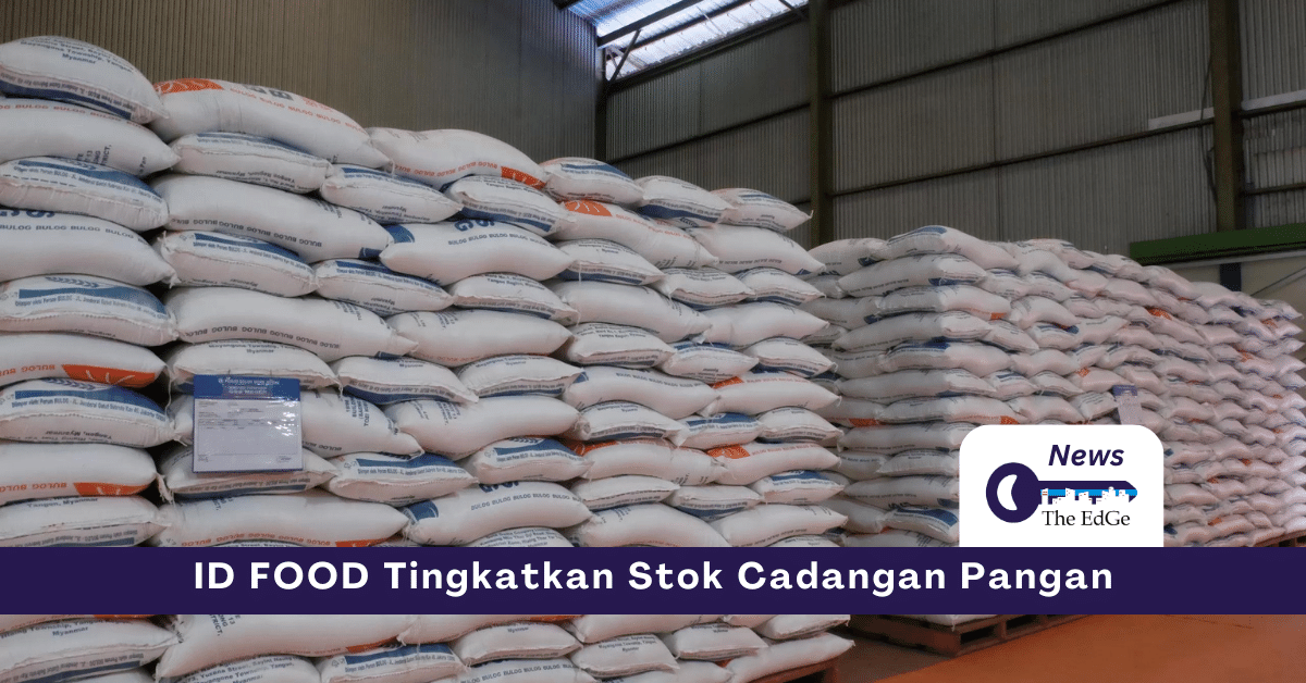 ID FOOD Tingkatkan Stok Cadangan Pangan - The EdGe