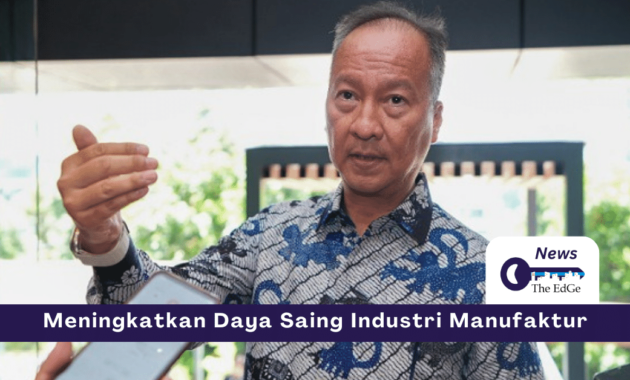 Meningkatkan Daya Saing Industri Manufaktur - The EdGe