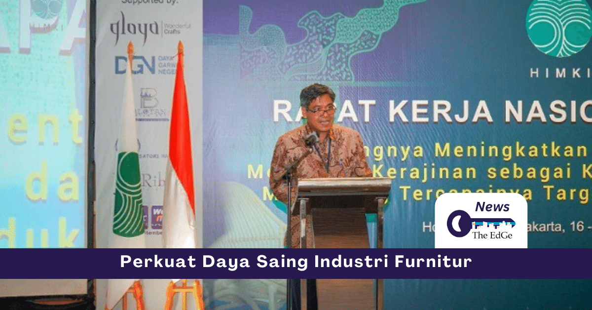 Perkuat Daya Saing Industri Furnitur - The EdGe