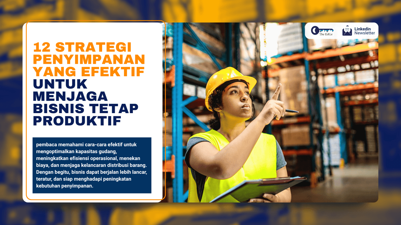 12 Strategi Penyimpanan Efektif Untuk Menjaga Bisnis Anda Tetap Produktif - The EdGe